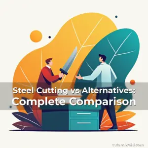 Artistic representation for Steel Cutting vs Alternatives: Complete Comparison