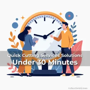 Artistic representation for Quick Cutting Services Solutions Under 30 Minutes